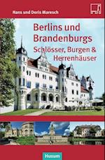 Berlins und Brandenburgs Schlösser, Burgen und Herrenhäuser