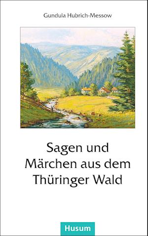 Sagen und Märchen aus dem Thüringer Wald