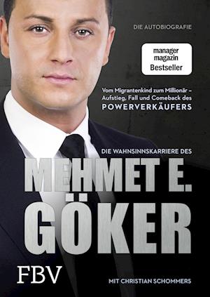 Die Wahnsinnskarriere des Mehmet E. Göker