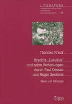 Brechts 'lukullus' Und Seine Vertonung Durch Paul Dessau Und Roger Sessions