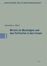Michel de Montaigne Und Das Politische in Den Essais