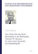 Der (Nicht-)Ort Des Nichtidentischen in Der Philosophie Theodor W. Adornos