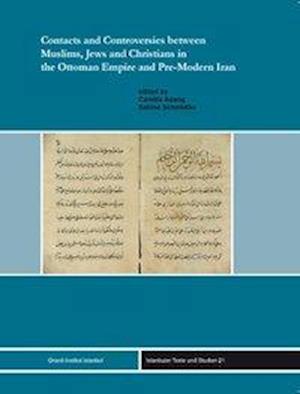 Contracts and Controversies Between Muslims, Jews and Christians in the Ottoman Empire and Pre-Modern Iran