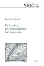 Die Entstehung Des Erziehungsdenkens Bei Schleiermacher