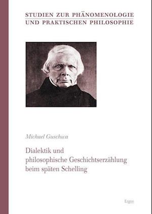 Dialektik Und Philosophische Geschichtserzahlung Beim Spaten Schelling