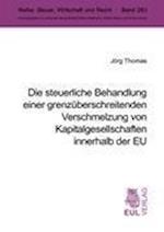 Die steuerliche Behandlung einer grenzüberschreitenden Verschmelzung von Kapitalgesellschaften innerhalb der EU