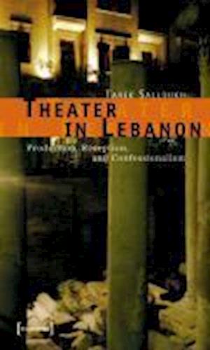 Theater in Lebanon - Production, Reception and Confessionalism