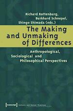 The Making and Unmaking of Differences - Anthropological, Sociological and Philosophical Perspectives