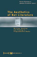 The Aesthetics of Net Literature - Writing, Reading and Playing in Programmable Media
