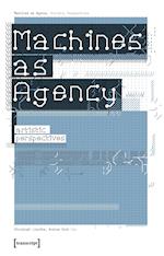 Machines as Agency – Artistic Perspectives