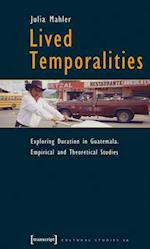 Lived Temporalities – Exploring Duration in Guatemala. Empirical and Theoretical Studies
