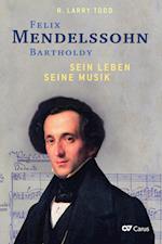 Felix Mendelssohn Bartholdy - Sein Leben - Seine Musik