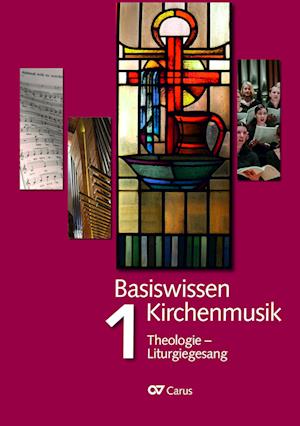 Basiswissen Kirchenmusik (Band 1): Theologie - Liturgiegesang