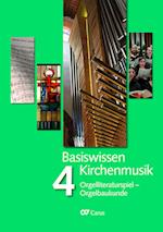 Basiswissen Kirchenmusik (Band 4): Orgelliteraturspiel - Orgelbaukunde