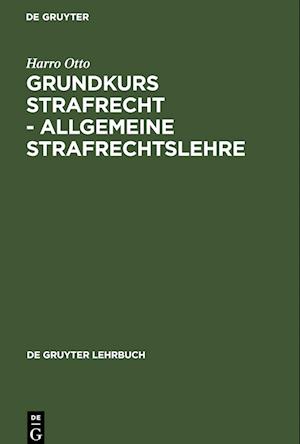 Grundkurs Strafrecht - Allgemeine Strafrechtslehre