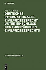 Deutsches Internationales Zivilprozessrecht unter Einschluss des Europäischen Zivilprozessrechts