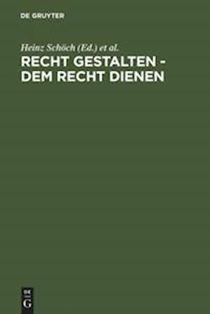 Recht gestalten - dem Recht dienen