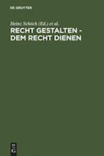 Recht gestalten - dem Recht dienen