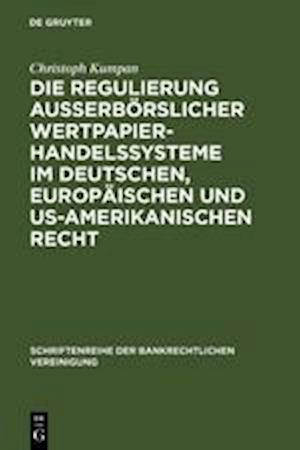 Die Regulierung Außerbörslicher Wertpapierhandelssysteme Im Deutschen, Europäischen Und Us-Amerikanischen Recht