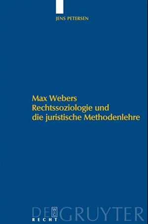 Max Webers Rechtssoziologie und die juristische Methodenlehre