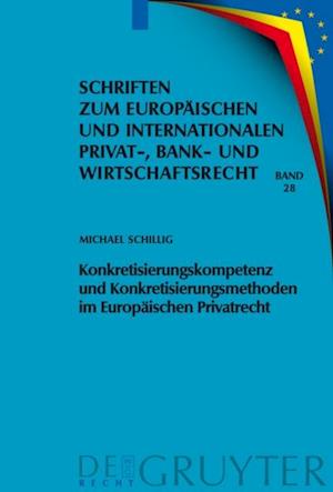 Konkretisierungskompetenz und Konkretisierungsmethoden im Europäischen Privatrecht