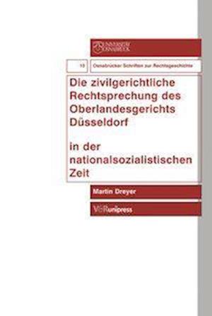 Die zivilgerichtliche Rechtsprechung des Oberlandesgerichts Düsseldorf in der Nationalsozialistischen Zeit