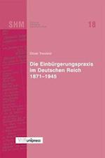 Die Einburgerungspraxis Im Deutschen Reich 1871-1945