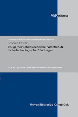 Der Gemeinschaftsrechtliche Patentschutz Fur Biotechnologische Erfindungen