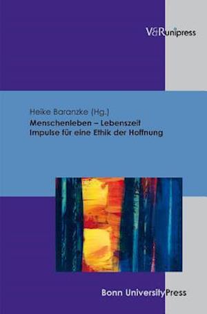 Menschenleben - Lebenszeit. Impulse Fur Eine Ethik Der Hoffnung