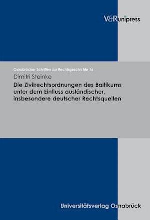 Die Zivilrechtsordnungen des Baltikums unter dem Einfluss ausländischer, insbesondere deutscher Rechtsquellen