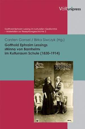 Gotthold Ephraim Lessings "Minna von Barnhelm" im Kulturraum Schule (1830 - 1914)