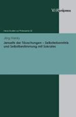 Jenseits der Täuschungen - Selbsterkenntnis und Selbstbestimmung mit Sokrates