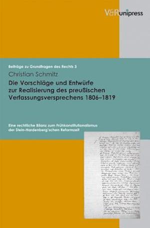 Die Vorschläge und Entwürfe zur Realisierung des preußischen Verfassungsversprechens 1806 - 1819