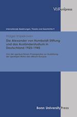 Die Alexander Von Humboldt-Stiftung Und Das Auslanderstudium in Deutschland 1925-1945