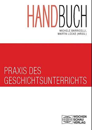 Handbuch Praxis des Geschichtsunterrichts 2 Bde