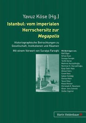 Istanbul: vom imperialen Herrschersitz zur Megapolis