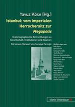 Istanbul: vom imperialen Herrschersitz zur Megapolis