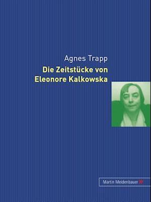 Die Zeitstücke von Eleonore Kalkowska