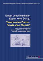 Theorie ohne Praxis - Praxis ohne Theorie?