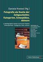 Fotografie als Quelle der Zeitgeschichte: Kategorien, Schauplätze, Akteure