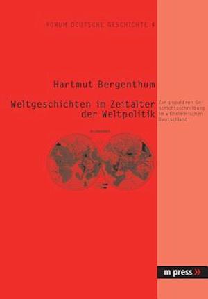 Bergenthum, H: Weltgeschichten im Zeitalter der Weltpolitik