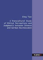 A Transcultural Study of Ethical Perceptions and Judgments Between Chinese and German Businessmen