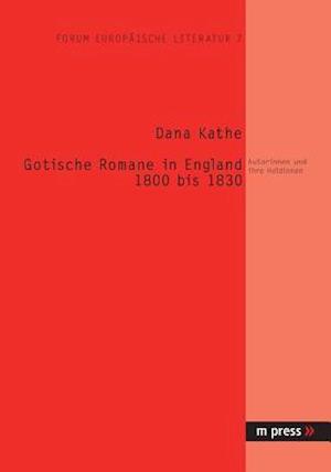 Zur Geschichte Des Gotischen Romans Von 1800 Bis 1830