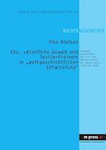 Ehe, väterliche Gewalt und Testierfreiheit in "weltgeschichtlicher Entwicklung"