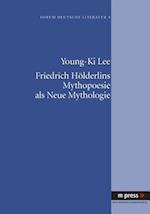 Friedrich Hölderlins Mythopoesie als Neue Mythologie