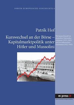 Kurswechsel an Der Boerse - Kapitalmarktpolitik Unter Hitler Und Mussolini