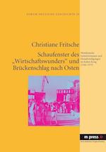 Schaufenster des "Wirtschaftswunders" und Brückenschlag nach Osten