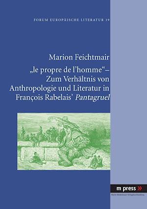 "le propre de l'homme" - Zum Verhältnis von Anthropologie und Literatur in François Rabelais' Pantagruel