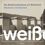 Die Werkbundsiedlung am Weißenhof