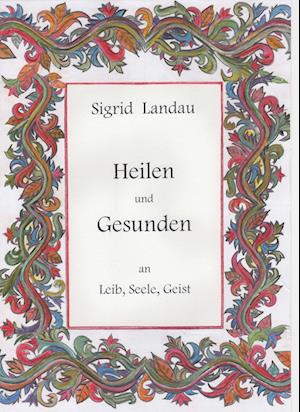 Heilen und Gesunden an Leib, Seele, Geist